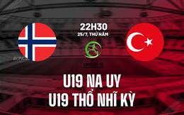 Nhận định U19 Na Uy vs U19 Thổ Nhĩ Kỳ 22h30 ngày 25/7 (Playoff World Cup 2025)