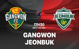 Nhận định Gangwon vs Jeonbuk 17h30 ngày 26/7 (VĐQG Hàn Quốc 2024)