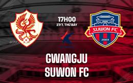 Nhận định bóng đá Gwangju vs Suwon FC 17h00 ngày 27/7 (VĐQG Hàn Quốc 2024)