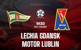 Nhận định Lechia Gdansk vs Motor Lublin 1h30 ngày 27/7 (VĐQG Ba Lan 2024/25)