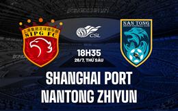 Nhận định Shanghai Port vs Nantong Zhiyun 18h35 ngày 26/7 (VĐQG Trung Quốc 2024)
