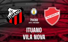 Nhận định Ituano vs Vila Nova 7h30 ngày 27/7 (Hạng 2 Brazil 2024)