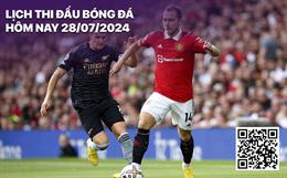 Lịch thi đấu bóng đá hôm nay 28/7: Man City - AC Milan; Arsenal - MU