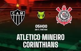 Nhận định Atletico Mineiro vs Corinthians 5h00 ngày 29/7 (VĐQG Brazil 2024)