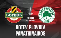 Nhận định Botev Plovdiv vs Panathinaikos 1h00 ngày 2/8 (Europa League 2024/25)