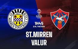 Nhận định St.Mirren vs Valur 1h45 ngày 2/8 (Conference League 2024/25)