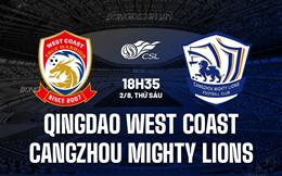 Nhận định Qingdao West Coast vs Cangzhou Mighty Lions 18h35 ngày 2/8 (VĐQG Trung Quốc 2024)