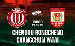 Nhận định Chengdu Rongcheng vs Changchun Yatai 19h00 ngày 3/8 (VĐQG Trung Quốc 2024)