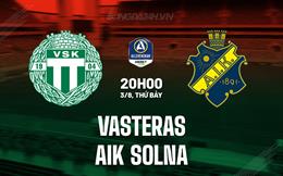 Nhận định Vasteras vs AIK Solna 20h00 ngày 3/8 (VĐQG Thụy Điển 2024)