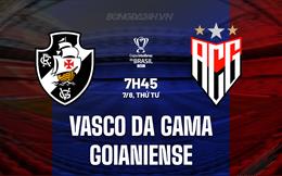 Nhận định Vasco da Gama vs Goianiense 7h45 ngày 7/8 (Cúp QG Brazil 2024)