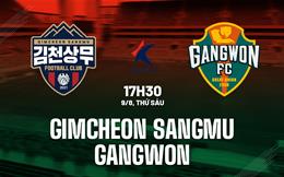 Nhận định Gimcheon Sangmu vs Gangwon 17h30 ngày 9/8 (VĐQG Hàn Quốc 2024)