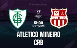 Nhận định Atletico Mineiro vs CRB 5h00 ngày 8/8 (Cúp QG Brazil 2024)