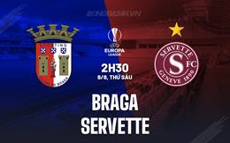 Nhận định bóng đá Braga vs Servette 2h30 ngày 9/8 (Europa League 2024/25)