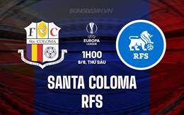 Nhận định Santa Coloma vs RFS 1h00 ngày 9/8 (Europa League 2024/25)