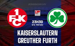 Nhận định Kaiserslautern vs Greuther Furth 23h30 ngày 9/8 (Hạng 2 Đức 2024/25)