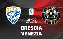 Nhận định bóng đá Brescia vs Venezia 23h00 ngày 11/8 (Coppa Italia 2024/25)