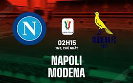 Nhận định Napoli vs Modena (02h15 ngày 11/8): Khởi đầu kỷ nguyên Conte