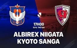 Nhận định Albirex Niigata vs Kyoto Sanga 17h00 ngày 12/8 (VĐQG Nhật Bản 2024)