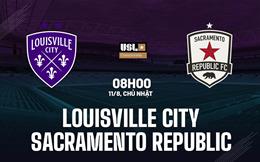 Nhận định Louisville City vs Sacramento Republic 8h00 ngày 11/8 (Hạng nhất Mỹ 2024)