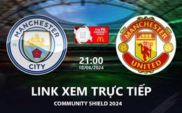 MU vs Man City link xem trực tiếp Community Shield 10/8/24: Trả nợ sau 3 tháng