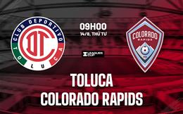 Nhận định Toluca vs Colorado Rapids 9h00 ngày 14/8 (Leagues Cup 2024)