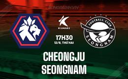 Nhận định Cheongju vs Seongnam 17h30 ngày 12/8 (Hạng 2 Hàn Quốc 2024)