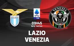 Nhận định Lazio vs Venezia (01h45 ngày 19/8): Chủ nhà quyết thắng