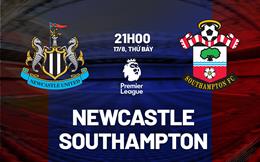 Nhận định Newcastle vs Southampton (21h00 ngày 17/8): Chích chòe mở hội