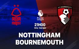 Nhận định Nottingham vs Bournemouth 21h00 ngày 17/8 (Premier League 2024/25)