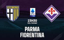 Nhận định Parma vs Fiorentina (23h00 ngày 17/8): Không dễ bắt nạt tân binh