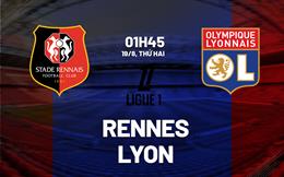 Nhận định Rennes vs Lyon (1h45 ngày 19/8): Chứng tỏ tham vọng