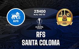 Nhận định bóng đá RFS vs Santa Coloma 23h00 ngày 14/8 (Europa League 2024/25)