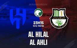 Nhận định Al Hilal vs Al Ahli 23h15 ngày 13/8 (Siêu cúp Saudi Arabia 2024)