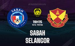 Nhận định Sabah vs Selangor 19h15 ngày 13/8 (VĐQG Malaysia 2024/25)