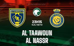 Nhận định Al Taawoun vs Al Nassr 23h15 ngày 14/8 (Siêu Cúp Saudi Arabia 2024)