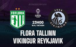 Nhận định Flora Tallinn vs Vikingur Reykjavik 23h00 ngày 15/8 (Conference League 2024/25)