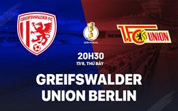 Nhận định Greifswalder vs Union Berlin 20h30 ngày 17/8 (Cúp QG Đức 2024/25)