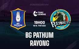 Nhận định BG Pathum vs Rayong 19h00 ngày 16/8 (VĐQG Thái Lan 2024/25)