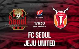 Nhận định FC Seoul vs Jeju United 17h30 ngày 16/8 (VĐQG Hàn Quốc 2024)