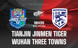 Nhận định Tianjin Jinmen Tiger vs Wuhan Three Towns 18h35 ngày 16/8 (VĐQG Trung Quốc 2024)