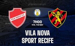 Nhận định Vila Nova vs Sport Recife 7h00 ngày 17/8 (Hạng 2 Brazil 2024)