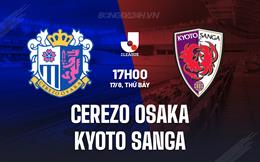 Nhận định Cerezo Osaka vs Kyoto Sanga 17h00 ngày 17/8 (VĐQG Nhật Bản 2024)