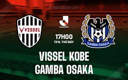 Nhận định Vissel Kobe vs Gamba Osaka 17h00 ngày 17/8 (VĐQG Nhật Bản 2024)