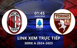 Link xem trực tiếp AC Milan vs Torino 1h45 ngày 18/8/2024