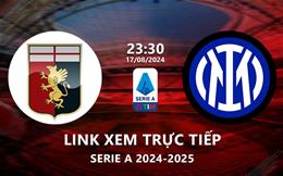 Link xem trực tiếp Genoa vs Inter Milan 23h30 ngày 17/8/2024