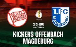 Nhận định Kickers Offenbach vs Magdeburg 23h00 ngày 19/8 (Cúp QG Đức 2024/25)