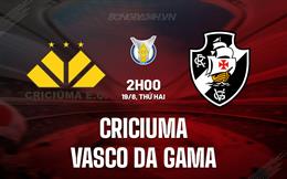 Nhận định Criciuma vs Vasco da Gama 2h00 ngày 19/8 (VĐQG Brazil 2024)