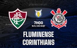 Nhận định Fluminense vs Corinthians 7h00 ngày 18/8 (VĐQG Brazil 2024)