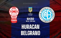 Nhận định Huracan vs Belgrano 6h30 ngày 19/8 (VĐQG Argentina 2024)