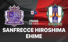 Nhận định Ehime vs Sanfrecce Hiroshima 17h00 ngày 21/8 (Cúp QG Nhật Bản 2024)